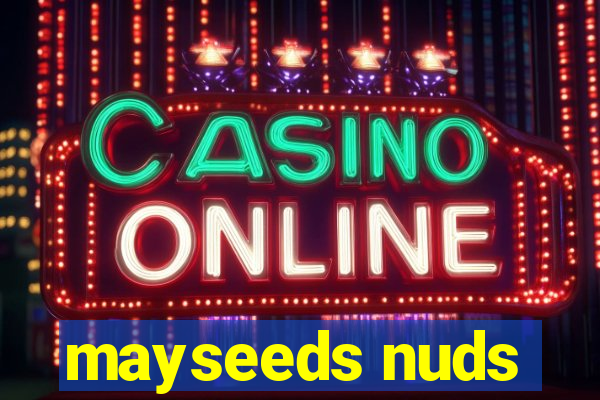 mayseeds nuds